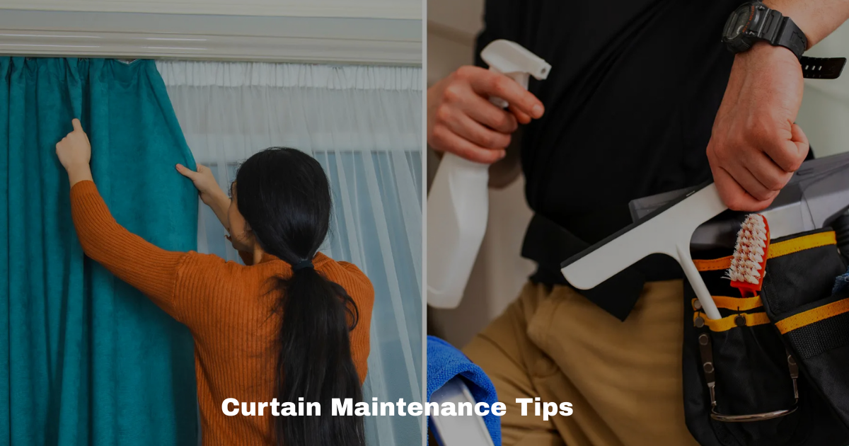 Curtain Maintenance Tips